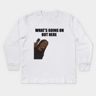 what's going on out here 1 Kids Long Sleeve T-Shirt